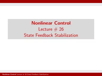 Nonlinear Control  Lecture # 26  State Feedback Stabilization Nonlinear Control Lecture # 26 State