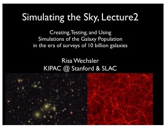 Simulating the Sky, Lecture2  Creating, Testing, and Using  Simulations of the Galaxy Population
