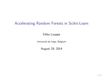 Accelerating Random Forests in Scikit-Learn  Gilles Louppe  Universit  e de Li`  ege, Belgium