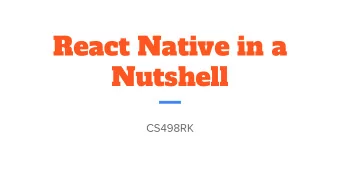 React Native in a  Nutshell  CS498RK  Who Am I?  Im Sujay, a full stack engineer at  Samsara