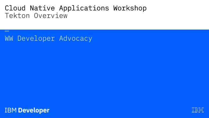 tekton overview ww developer advocacy contents