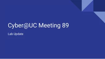Cyber@UC Meeting 89  Lab Update  If Youre New!   Join our Slack: cyberatuc.slack.com Check