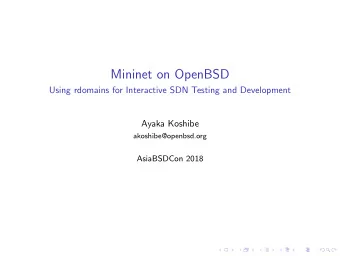 Mininet on OpenBSD  Using rdomains for Interactive SDN Testing and Development  Ayaka Koshibe