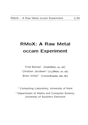 RMoX: A Raw Metal  occam Experiment Fred Barnes  ( frmb2@ukc.ac.uk ) Christian Jacobsen  (