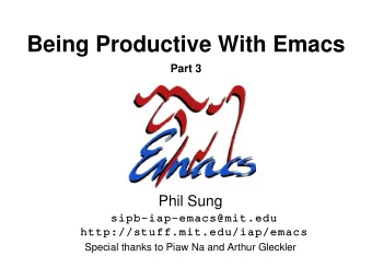 Being Productive With Emacs  Part 3  Phil Sung  sipb-iap-emacs@mit.edu