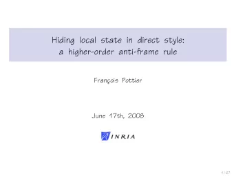 Hiding local state in direct style:  a higher-order anti-frame rule  Franc  ois Pottier  June