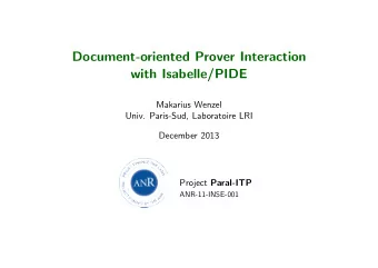 Document-oriented Prover Interaction  with Isabelle/PIDE  Makarius Wenzel  Univ. Paris-Sud,