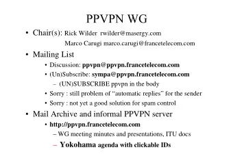 Mailing List  Discussion: ppvpn@ppvpn.francetelecom.com  (Un)Subscribe: