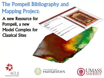 The Pompeii Bibliography and  Mapping Project:  A new Resource for  Pompeii, a new  Model Complex