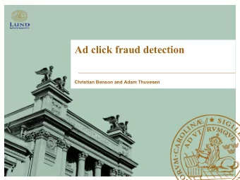 Ad click fraud detection  Christian Benson and Adam Thuvesen  Problem   Ad click fraud