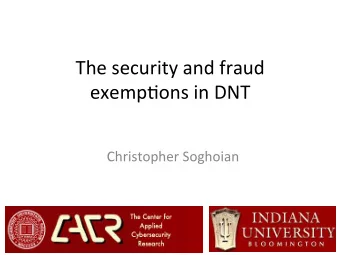 The  security  and  fraud    exemp3ons  in  DNT    Christopher  Soghoian