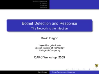 Botnet Detection and Response  The Network is the Infection  David Dagon  dagon@cc.gatech.edu
