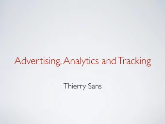 Advertising, Analytics and Tracking  Thierry Sans  Advertising  I have a cool car to sell and