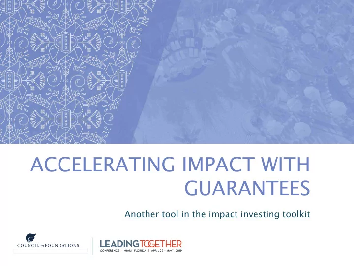 accelerating impact with guarantees