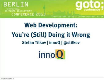 Web Development:  Youre (Still) Doing it Wrong  Stefan Tilkov | innoQ | @stilkov  Thursday 17