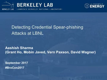 Detecting Credential Spear-phishing  Attacks at LBNL  Aashish Sharma  (Grant Ho, Mobin Javed, Vern