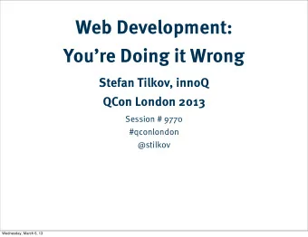 Web Development:  Youre Doing it Wrong  Stefan Tilkov, innoQ  QCon London 2013  Session # 9770
