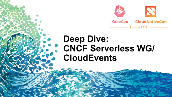 deep dive cncf serverless wg cloudevents agenda