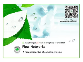 Flow Networks  A new perspective of complex systems  Contents  1  Flow Networks  2  Common Patterns