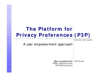 The Platform  for  Privacy Preferences  ( P3 P)  December 2000 Update  A user empowerment approach