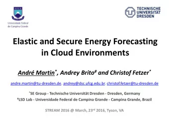 Elastic and Secure Energy Forecasting  in Cloud Environments Andr Martin * , Andrey Brito # and