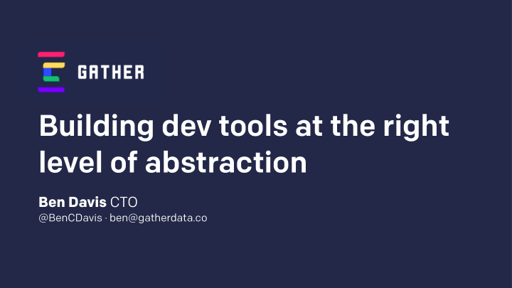 building dev tools at the right level of abstraction