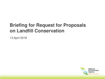 Briefing for Request for Proposals  on Landfill Conservation  13 April 2018  Agenda  No. Item  Time