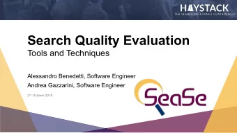 Search Quality Evaluation Tools and Techniques  Alessandro Benedetti, Software Engineer Andrea