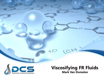 Viscosifying FR Fluids  Mark Van Domelen  Topics  What are VFRs?  Potential Advantages
