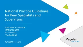 National Practice Guidelines  for Peer Specialists and  Supervisors  JONATHAN P. EDWARDS  JOANNE