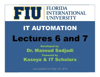 Lectures 6 and 7  Developed by  Dr. Masoud Sadjadi  Powered by  Kaseya &amp; IT Scholars Last