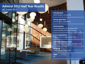 Admiral 2017 Half Year Results 16 th August 2017  Introduction  David Stevens, Group CEO  Group