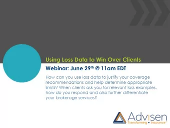 Using Loss Data to Win Over Clients Webinar: June 29 th @ 11am EDT  How can you use loss data to