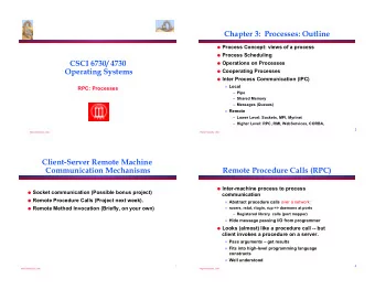 Chapter 3:  Processes: Outline  Process Concept: views of a process  Process Scheduling  CSCI