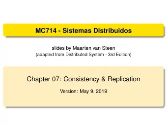 MC714 - Sistemas Distribuidos  slides by Maarten van Steen  (adapted from Distributed System - 3rd