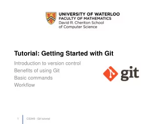 Tutorial: Getting Started with Git  Introduction to version control  Benefits of using Git  Basic