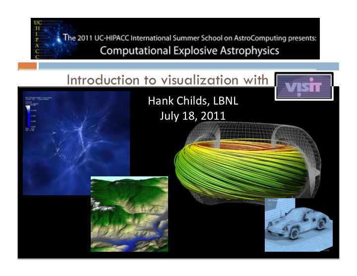 introduction to visualization with hank childs lbnl july