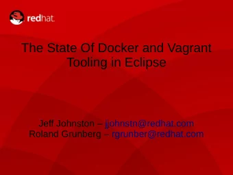 The State Of Docker and Vagrant  Tooling in Eclipse  Jeff Johnston  jjohnstn@redhat.com  Roland