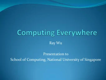 Ray Wu  Presentation to  School of Computing, National University of Singapore  Computing Evolution