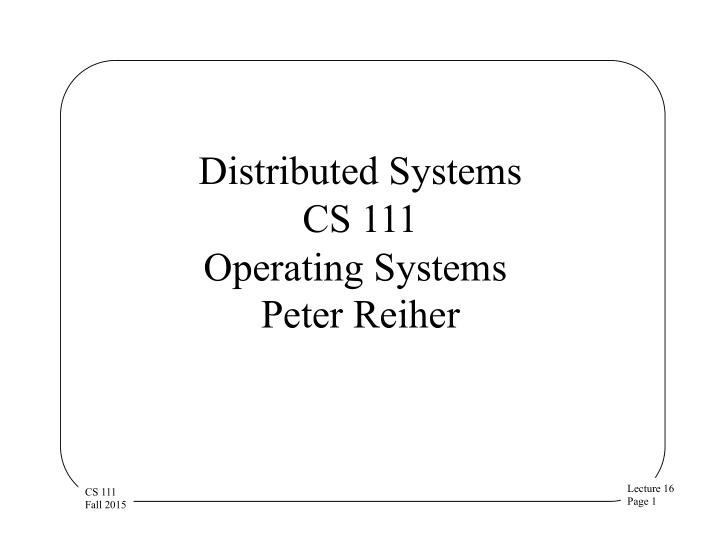 distributed systems cs 111 operating systems peter reiher