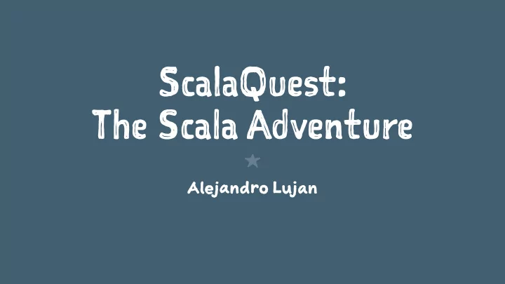 s c al a qu e st t h e s ca l a a dv e nt u re