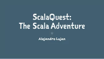 S c al a Qu e st: T h e S ca l a A dv e nt u re  1 A le jand r o L ujan  1 W h o? D a vi d , C h ri