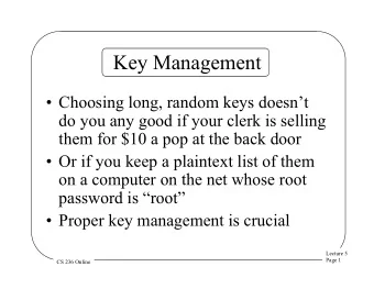 Key Management  Choosing long, random keys doesnt  do you any good if your clerk is selling