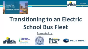 Transitioning to an Electric  School Bus Fleet  Presented by  Tampa Bay Clean Cities Coalition