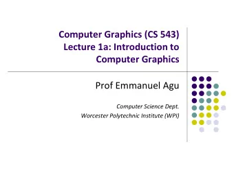 Computer Graphics (CS 543)  Lecture 1a: Introduction to  Computer Graphics  Prof Emmanuel Agu