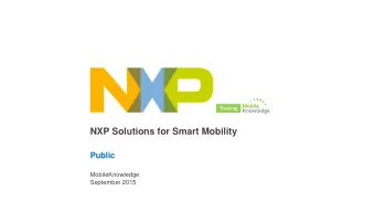 NXP Solutions for Smart Mobility  Public  MobileKnowledge  September 2015  Agenda  Introduction