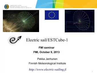 Electric sail/ESTCube-1  FMI seminar  FMI, October 9, 2013  Pekka Janhunen  Finnish Meteorological