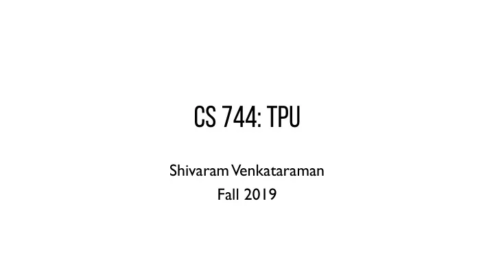 cs 744 tpu