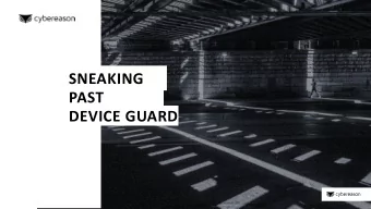 SNEAKING  PAST  DEVICE GUARD  WHOAMI   Philip Tsukerman  Security Researcher @ Cybereason
