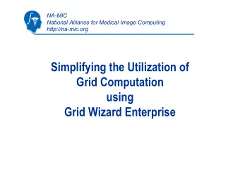 Simplifying the Utilization of  Grid Computation  using  Grid Wizard Enterprise  Introduction